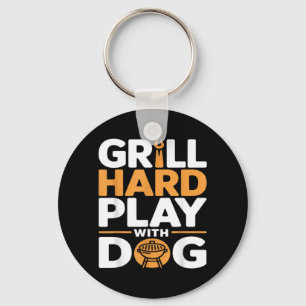 Grill Hard Play With Dog Backyard Bbq Lover Keychain