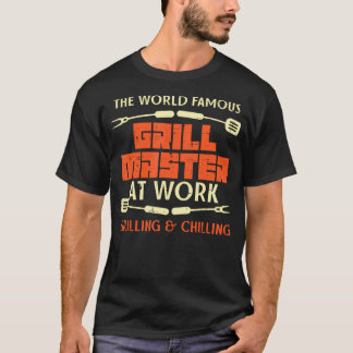 Grill Master At Work Grilling Chilling Funny Bbq P T-Shirt
