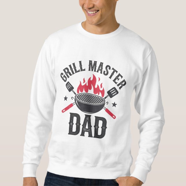 Grill Master Dad – Funny BBQ Father's Day Gift Sweatshirt (Front)
