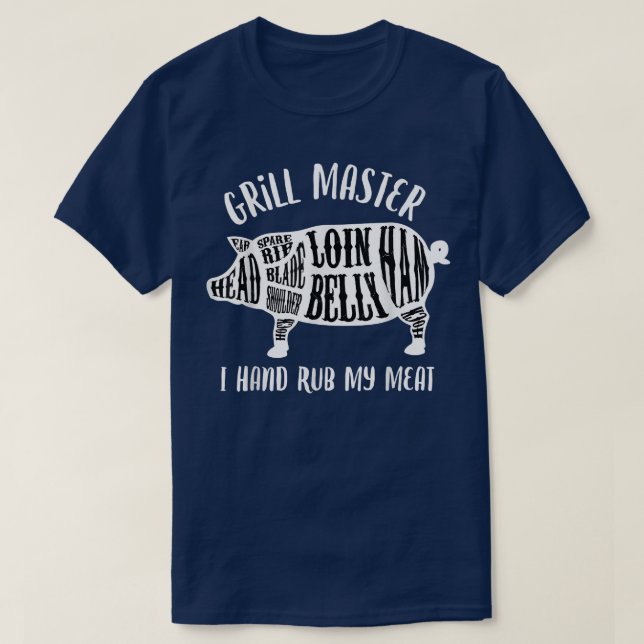 Grill Master I Hand Rub My Meat Pig Butcher Cuts  T-Shirt (Design Front)