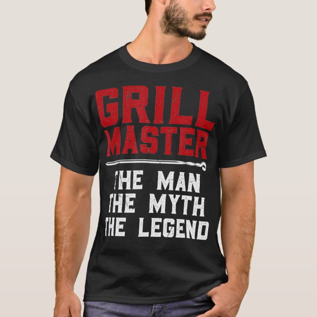 Grill Master The man The Myth The Legend manger  T-Shirt (Front)