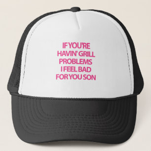 Grill Problems Trucker Hat