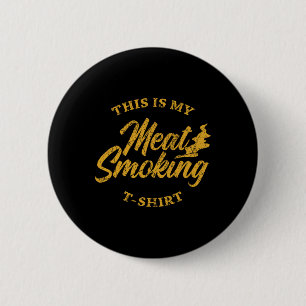 Grill Shirt Bbq Dad Barbecue This Is My Meat Smoki 2 Inch Round Button