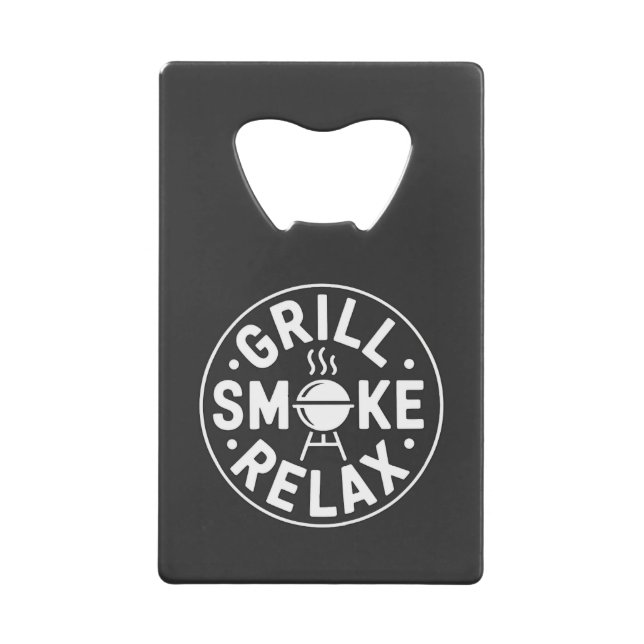 Grill Smoke Relax BBQ Quote Credit Card Bottle Opener (Front)