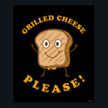 Grilled Cheese Please Poster<br><div class="desc">"Grilled Cheese Please" grilled cheese graphic designed by bCreative shows a smiling, toasted grilled cheese sandwich! This makes a great gift for family, friends, or a treat for yourself! This funny graphic is a great addition to anyone's style. bCreative is a leading creator and licensor of original, trendy designs and...</div>