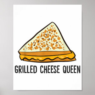 Grilled Cheese Queen Funny Grilled Cheese  Poster