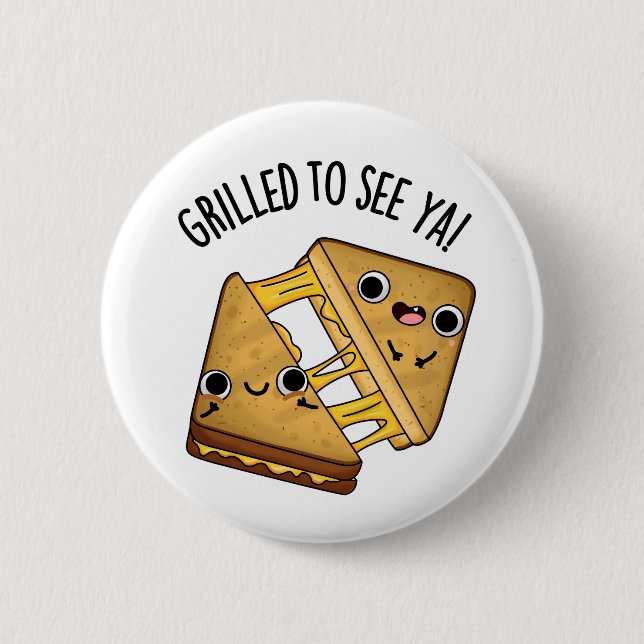 Grilled To See Ya Funny Food Puns 2 Inch Round Button (Front)