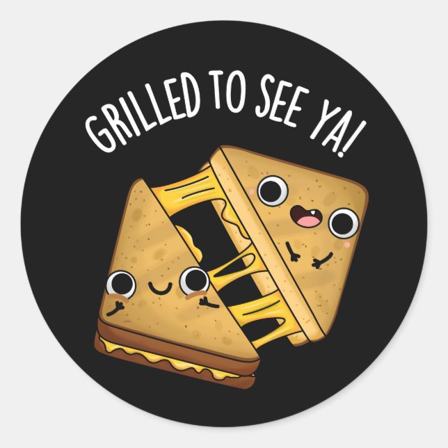Grilled To See Ya Funny Food Puns Dark BG Classic Round Sticker (Front)