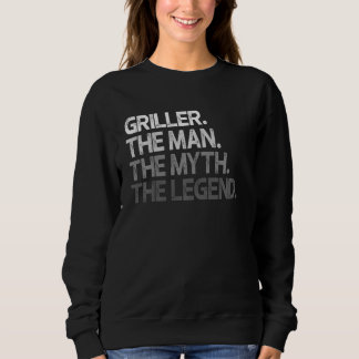Griller Grilling Man The Myth Legend Sweatshirt