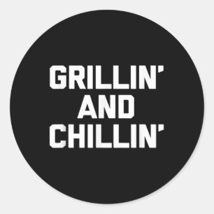Grillin & Chillin Shirt Funny Grilling Barbecu Classic Round Sticker