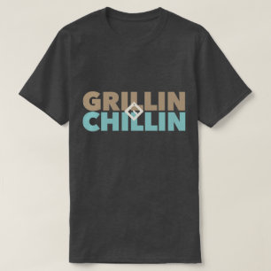 Grillin' and Chillin' T-Shirt