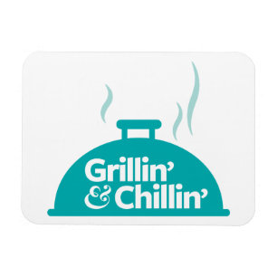 Grillin' & Chillin' Magnet