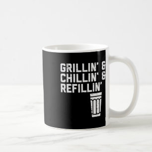 Grillin Chillin Refillin Funny Bbq Grill Drinking  Coffee Mug