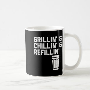 Grillin Chillin Refillin Funny Bbq Grill Drinking  Coffee Mug