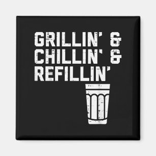 Grillin Chillin Refillin Funny Bbq Grill Drinking  Magnet