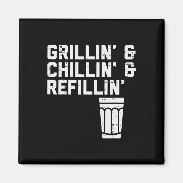 Grillin Chillin Refillin Funny Bbq Grill Drinking  Magnet (Front)