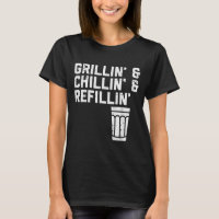Grillin Chillin Refillin Funny Bbq Grill Drinking 