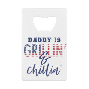 GRILLIN & CHILLIN summer bbq Credit Card Bottle Opener