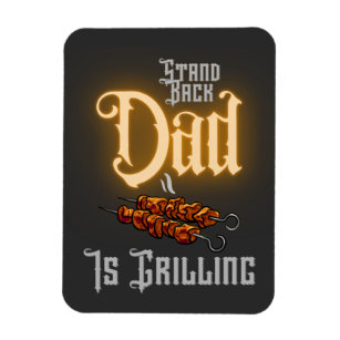Grilling Funny Quote Stand Back Dad Is Grilling  Magnet