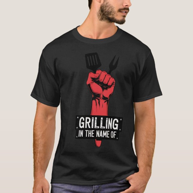 Grilling in the name of T-Shirt (Front)