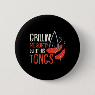 Grilling Me Softly With His Tong I Grillmaster Bbq 2 Inch Round Button