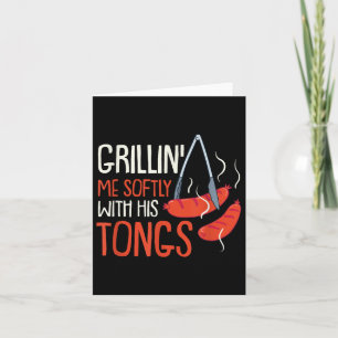 Grilling Me Softly With His Tong I Grillmaster Bbq Card