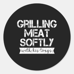 Grilling Meat Softly With His Tongs Funny Grilling Classic Round Sticker