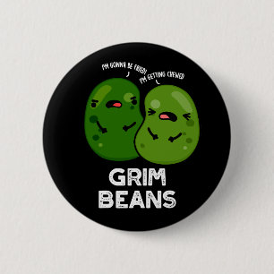 Grim Beans Funny Veggie Puns Dark BG 2 Inch Round Button