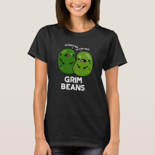 Grim Beans Funny Veggie Puns Dark BG T-Shirt
