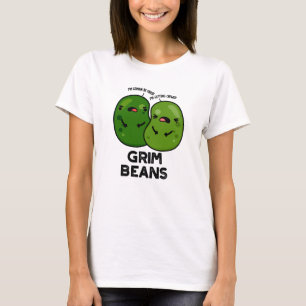 Grim Beans Funny Veggie Puns T-Shirt