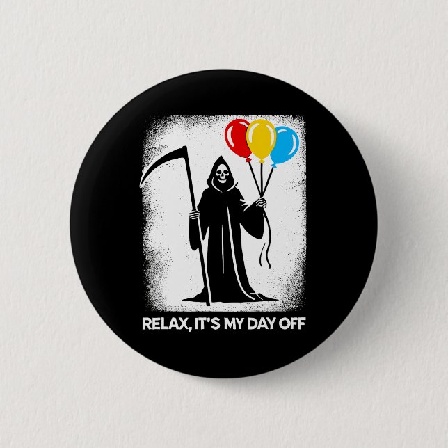 Grim Reaper Day Off Funny Halloween Funny Grim Rea 2 Inch Round Button (Front)