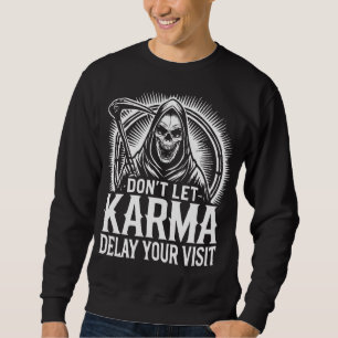 Grim Reaper Karma Warning - Dark Gothic Art Sweatshirt