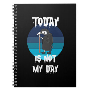 Grim Reaper - Today Is Not My Day Notebook