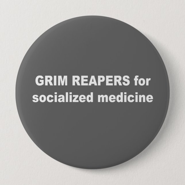 Grim reapers for socialized medicine 4 inch round button (Front)