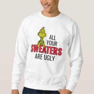 Grinch All Your Sweaters Are Ugly
