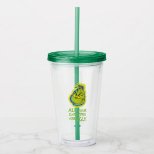 Grinch   All Your Sweaters Are Ugly Quote Acrylic Tumbler