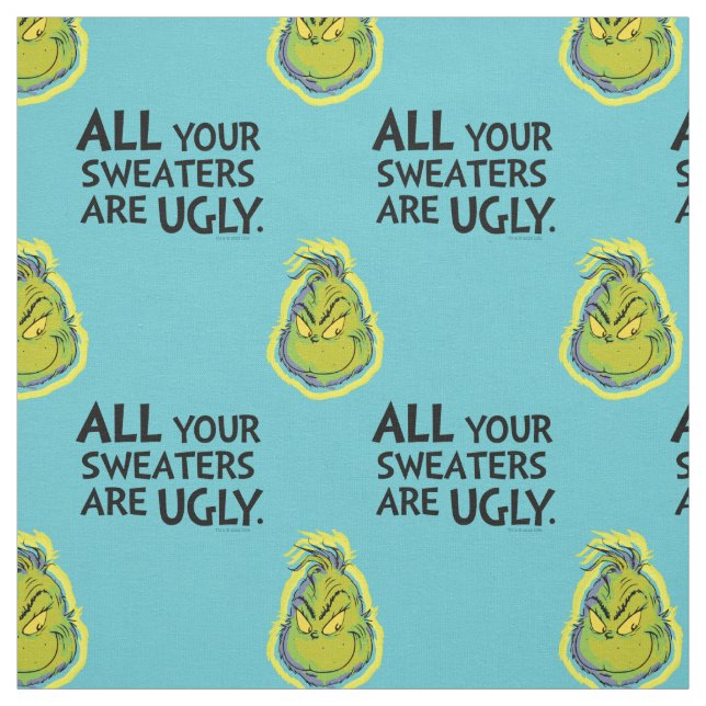 Grinch | All Your Sweaters Are Ugly Quote Fabric (Swatch)