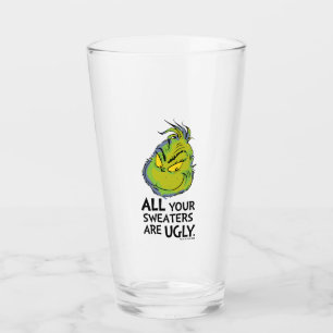 Grinch   All Your Sweaters Are Ugly Quote Glass