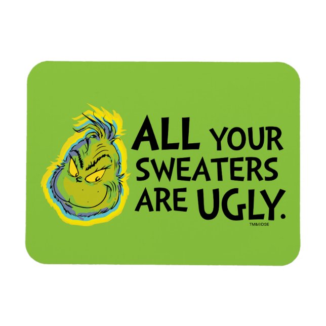 Grinch | All Your Sweaters Are Ugly Quote Magnet (Horizontal)