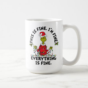 Grinch   Everything is Fine Coffee Mug