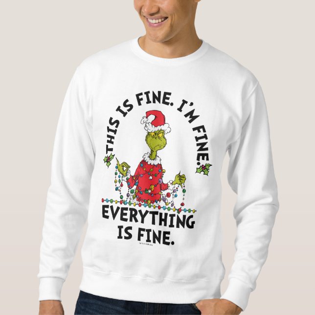 Grinch | Everything is Fine Sweatshirt (Front)