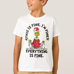Grinch   Everything is Fine T-Shirt