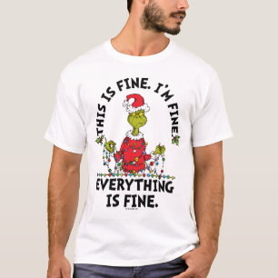 Grinch   Everything is Fine T-Shirt