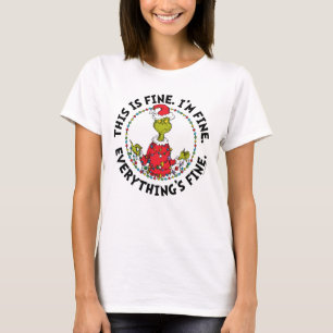 Grinch   Everything's Fine T-Shirt