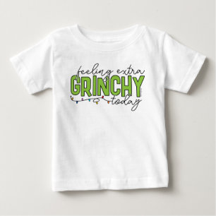 Grinch Feeling Extra Grinchy Today 2 Baby T-Shirt
