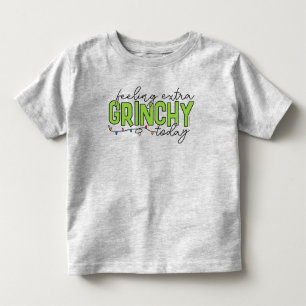 Grinch Feeling Extra Grinchy Today 2 Toddler T-shirt