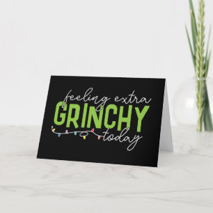 Grinch Feeling Extra Grinchy Today Card