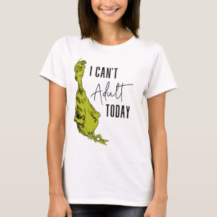 Grinch I Can't Adult Today T-Shirt Funny
