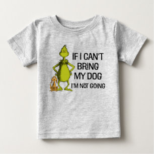 Grinch If I Can't Bring My Dog I'm Not Coming Baby T-Shirt