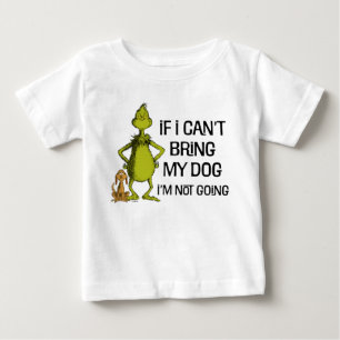 Grinch If I Can't Bring My Dog I'm Not Coming Baby T-Shirt